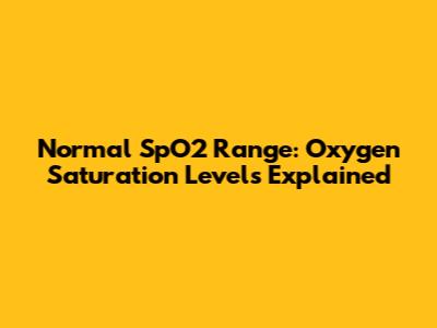 Normal SpO2 Range: Oxygen Saturation Levels Explained