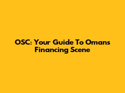 OSC: Your Guide To Oman's Financing Scene