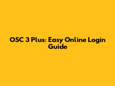 OSC 3 Plus: Easy Online Login Guide