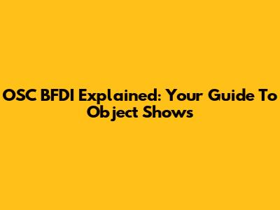 OSC BFDI Explained: Your Guide To Object Shows