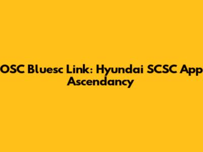 OSC Bluesc Link: Hyundai SCSC App Ascendancy
