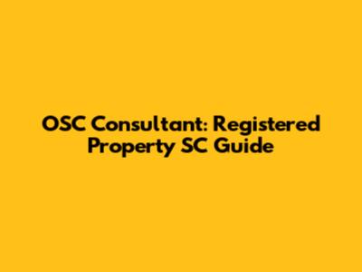 OSC Consultant: Registered Property SC Guide