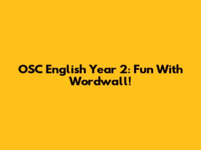 OSC English Year 2: Fun With Wordwall!
