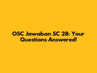 OSC Jawaban SC 28: Your Questions Answered!