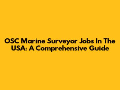 OSC Marine Surveyor Jobs In The USA: A Comprehensive Guide