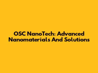 OSC NanoTech: Advanced Nanomaterials And Solutions