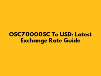 OSC70000SC To USD: Latest Exchange Rate Guide