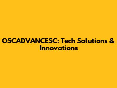 OSCADVANCESC: Tech Solutions & Innovations