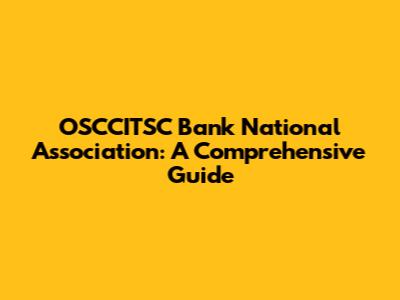 OSCCITSC Bank National Association: A Comprehensive Guide