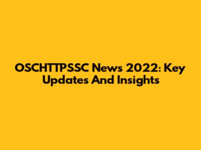 OSCHTTPSSC News 2022: Key Updates And Insights