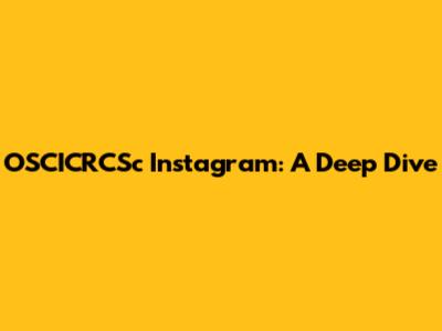 OSCICRCSc Instagram: A Deep Dive