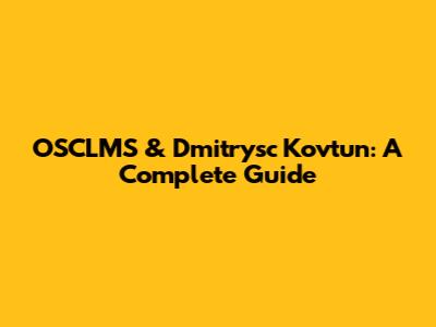 OSCLMS & Dmitrysc Kovtun: A Complete Guide
