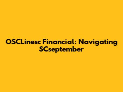 OSCLinesc Financial: Navigating SCseptember