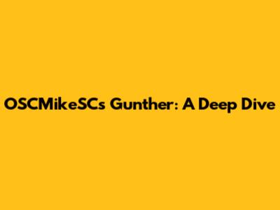 OSCMikeSC's Gunther: A Deep Dive