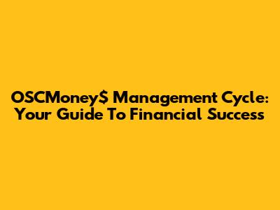 OSCMoney$ Management Cycle: Your Guide To Financial Success