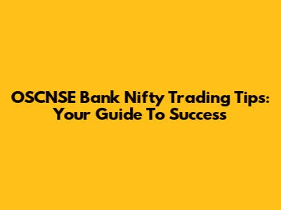 OSCNSE Bank Nifty Trading Tips: Your Guide To Success