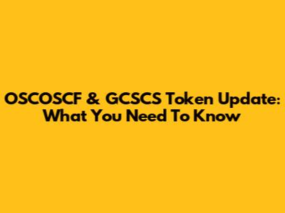 OSCOSCF & GCSCS Token Update: What You Need To Know