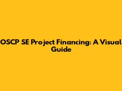 OSCP SE Project Financing: A Visual Guide