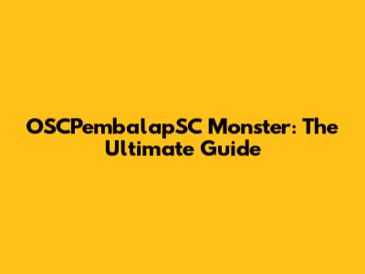 OSCPembalapSC Monster: The Ultimate Guide