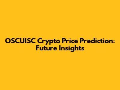 OSCUISC Crypto Price Prediction: Future Insights