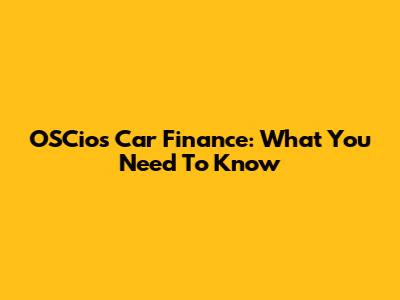 OSCios Car Finance: What You Need To Know
