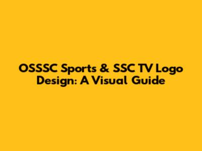 OSSSC Sports & SSC TV Logo Design: A Visual Guide