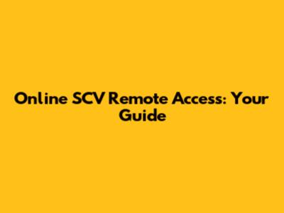Online SCV Remote Access: Your Guide