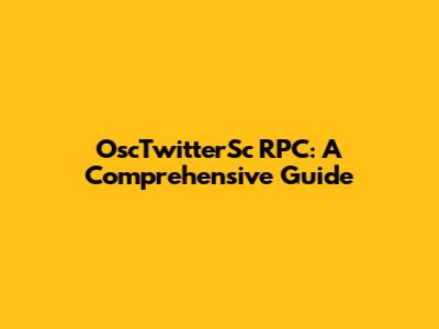 OscTwitterSc RPC: A Comprehensive Guide