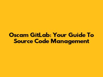 Oscam GitLab: Your Guide To Source Code Management