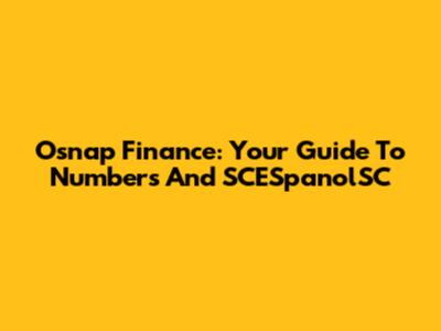 Osnap Finance: Your Guide To Numbers And SCESpanolSC