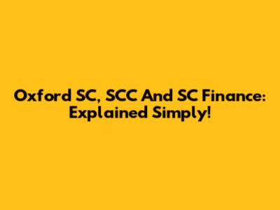 Oxford SC, SCC And SC Finance: Explained Simply!