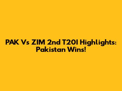 PAK Vs ZIM 2nd T20I Highlights: Pakistan Wins!