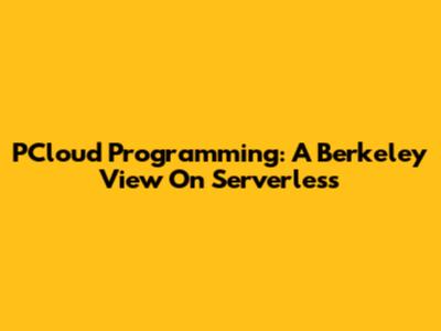 PCloud Programming: A Berkeley View On Serverless