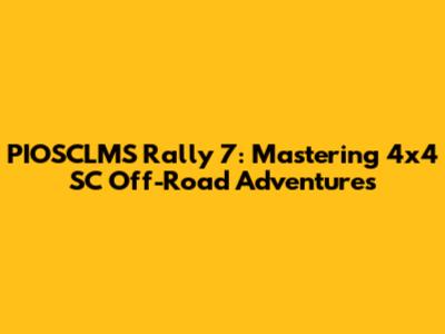 PIOSCLMS Rally 7: Mastering 4x4 SC Off-Road Adventures