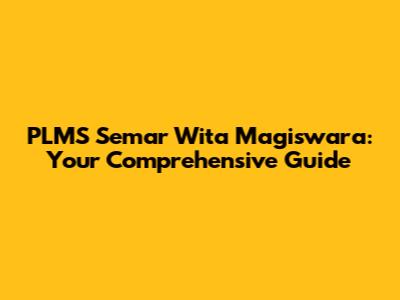 PLMS Semar Wita Magiswara: Your Comprehensive Guide