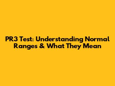 PR3 Test: Understanding Normal Ranges & What They Mean