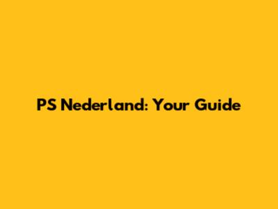 PS Nederland: Your Guide