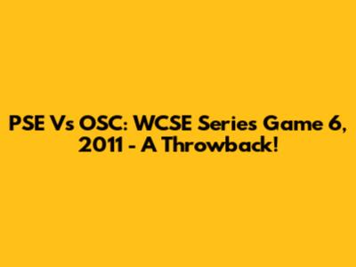 PSE Vs OSC: WCSE Series Game 6, 2011 - A Throwback!