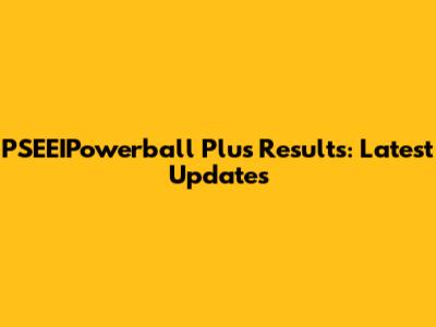 PSEEIPowerball Plus Results: Latest Updates