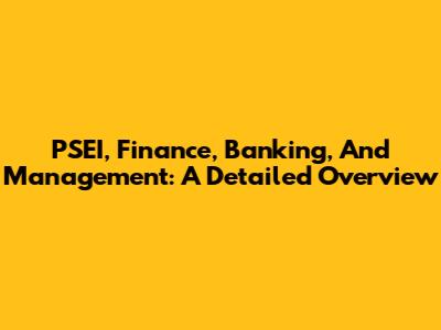 PSEI, Finance, Banking, And Management: A Detailed Overview