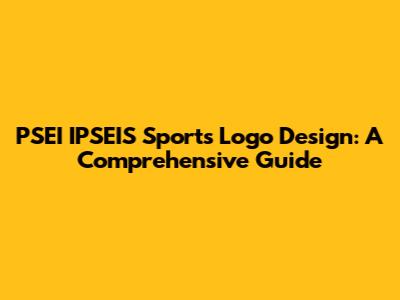 PSEI IPSEIS Sports Logo Design: A Comprehensive Guide