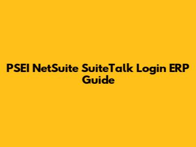 PSEI NetSuite SuiteTalk Login ERP Guide