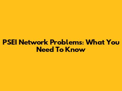 PSEI Network Problems: What You Need To Know