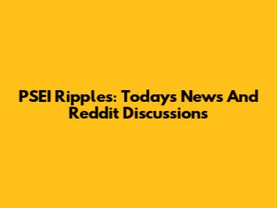 PSEI Ripples: Today's News And Reddit Discussions