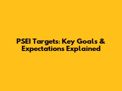 PSEI Targets: Key Goals & Expectations Explained