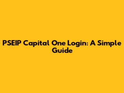 PSEIP Capital One Login: A Simple Guide