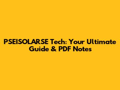 PSEISOLARSE Tech: Your Ultimate Guide & PDF Notes