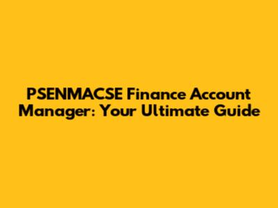 PSENMACSE Finance Account Manager: Your Ultimate Guide