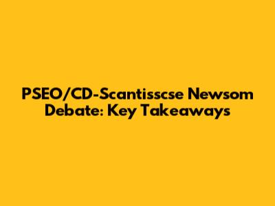 PSEO/CD-Scantisscse Newsom Debate: Key Takeaways