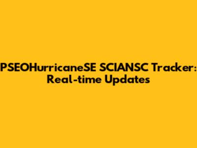 PSEOHurricaneSE SCIANSC Tracker: Real-time Updates
